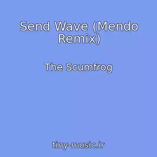 کاور آهنگ Send Wave (Mendo Remix) از The Scumfrog