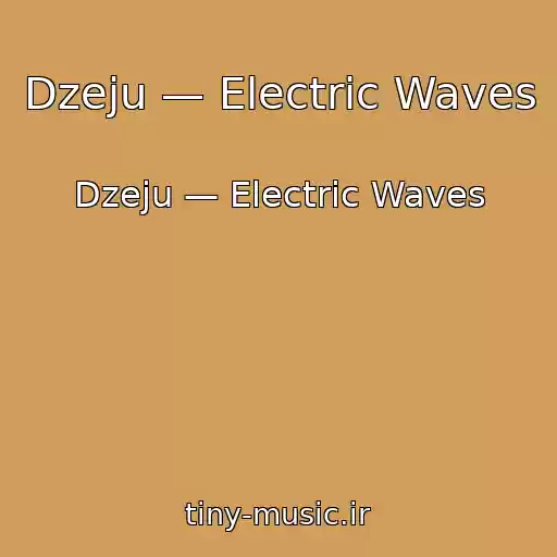 کاور آهنگ Dzeju — Electric Waves از Dzeju — Electric Waves