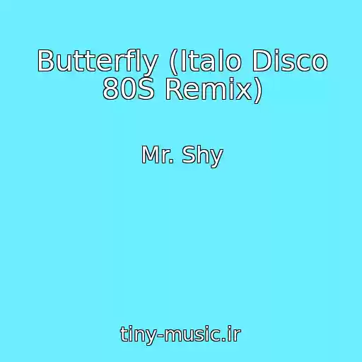 کاور آهنگ Butterfly (Italo Disco 80S Remix) از Mr. Shy