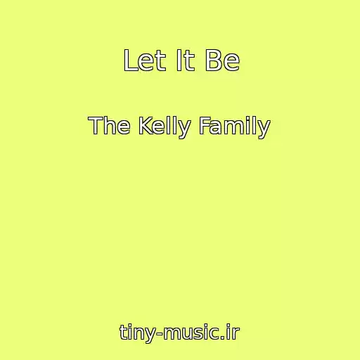 کاور آهنگ Let It Be از The Kelly Family