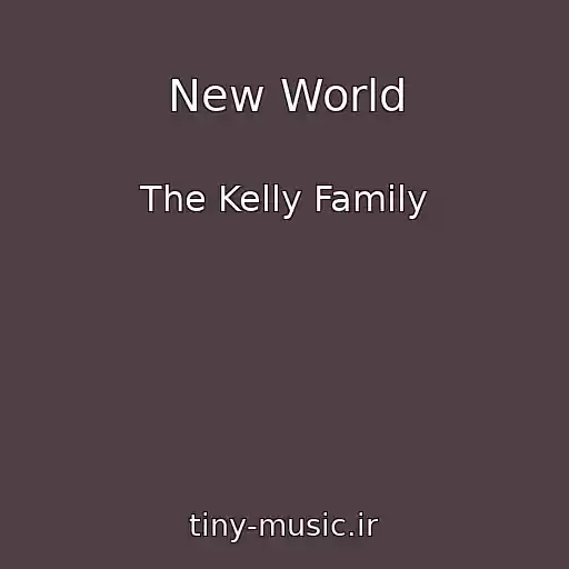 کاور آهنگ New World از The Kelly Family