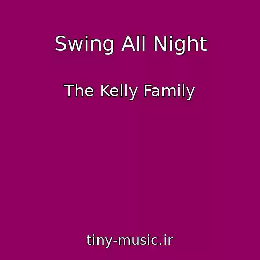 کاور آهنگ Swing All Night از The Kelly Family