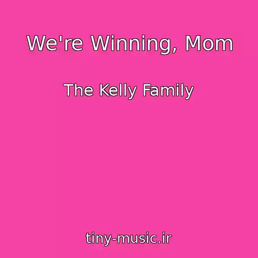 کاور آهنگ We're Winning, Mom از The Kelly Family