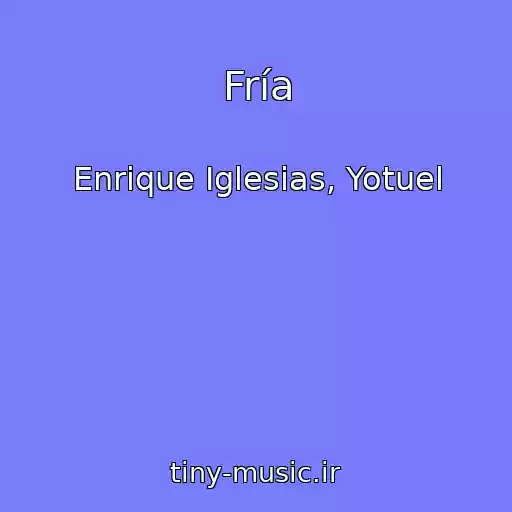 کاور آهنگ Fría از Enrique Iglesias, Yotuel