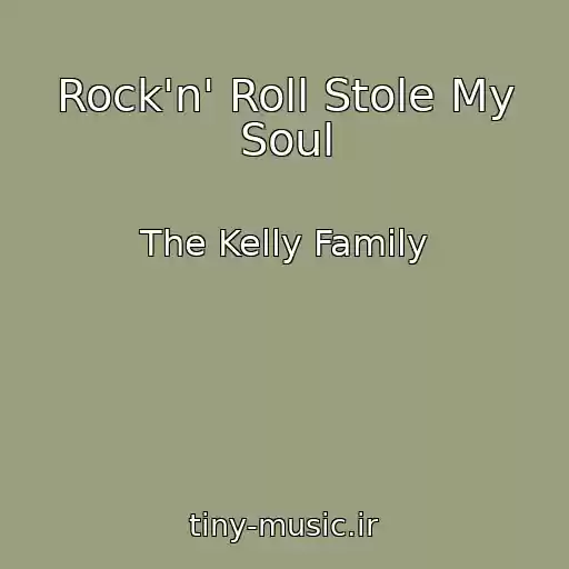 کاور آهنگ Rock'n' Roll Stole My Soul از The Kelly Family