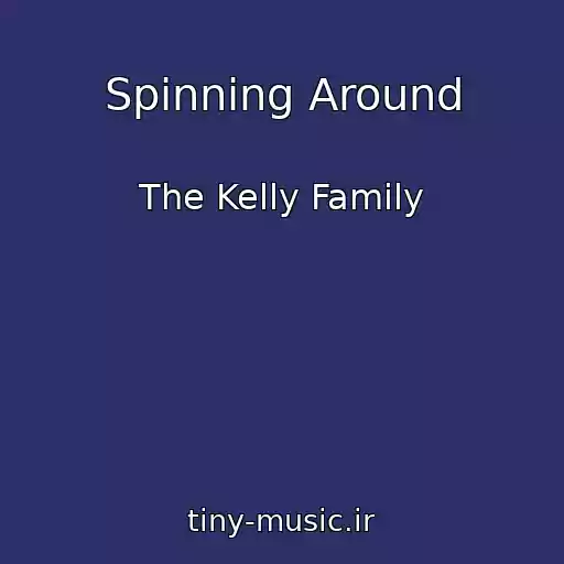 کاور آهنگ Spinning Around از The Kelly Family