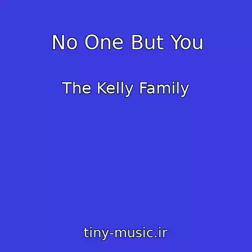 کاور آهنگ No One But You از The Kelly Family