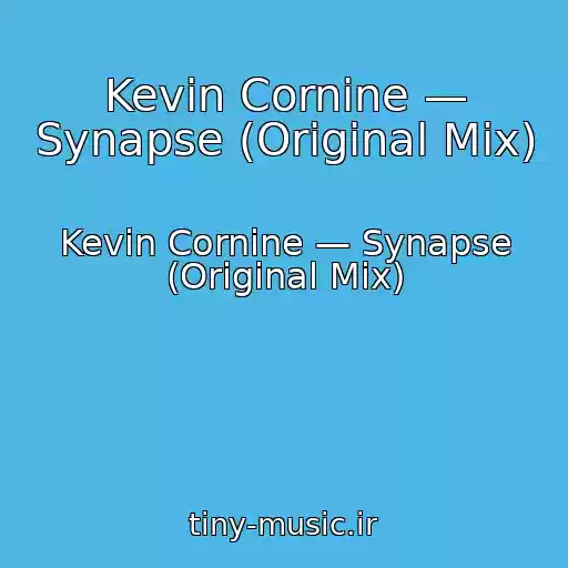 کاور آهنگ Kevin Cornine — Synapse (Original Mix) از Kevin Cornine — Synapse (Original Mix)