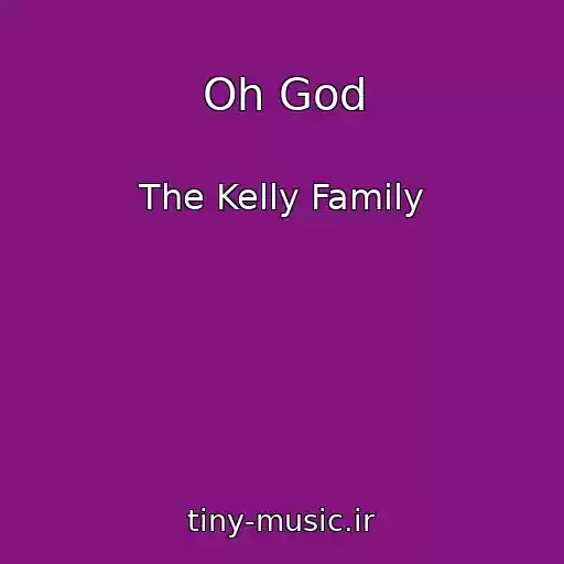 کاور آهنگ Oh God از The Kelly Family
