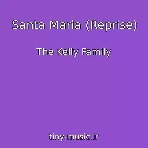 کاور آهنگ Santa Maria (Reprise) از The Kelly Family