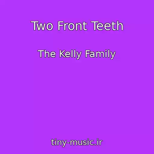 کاور آهنگ Two Front Teeth از The Kelly Family
