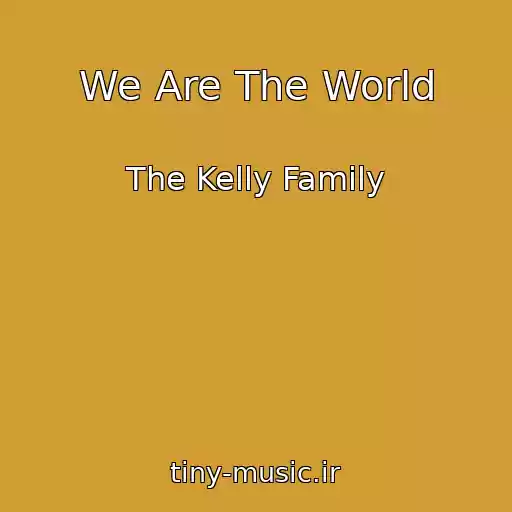 کاور آهنگ We Are The World از The Kelly Family