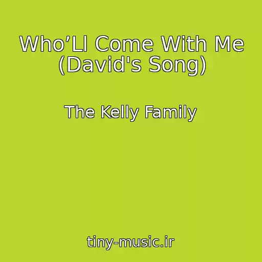کاور آهنگ Who’Ll Come With Me (David's Song) از The Kelly Family