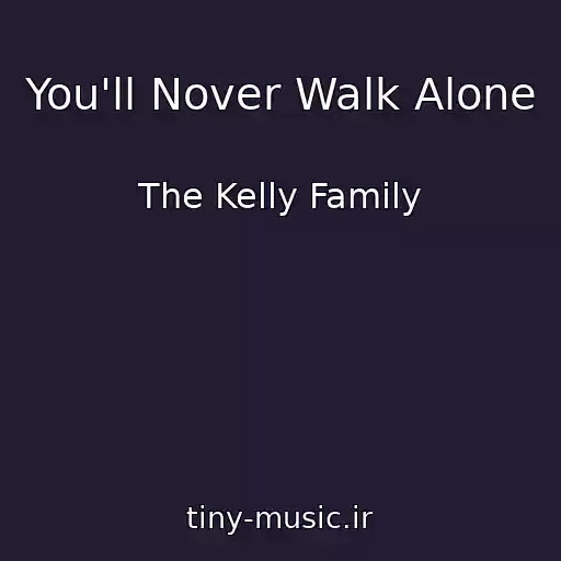 کاور آهنگ You'll Nover Walk Alone از The Kelly Family