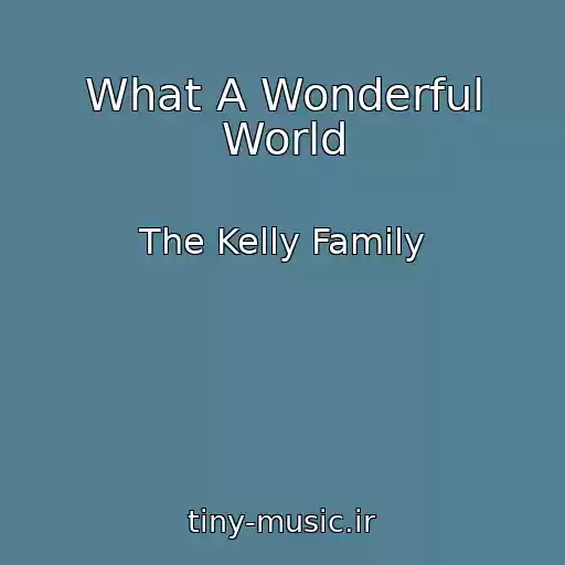 کاور آهنگ What A Wonderful World از The Kelly Family