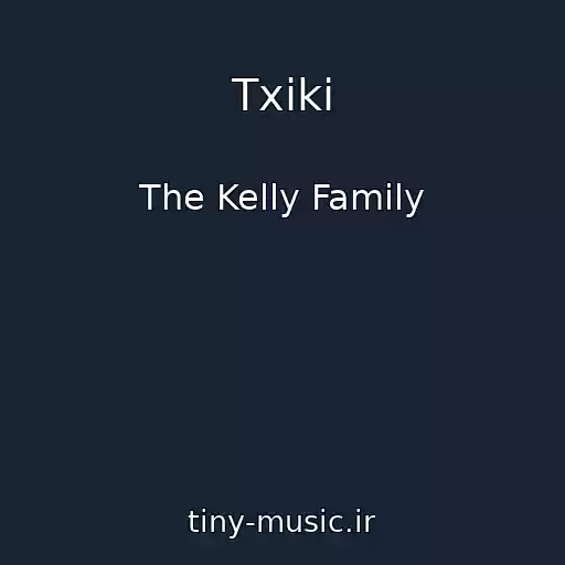 کاور آهنگ Txiki از The Kelly Family