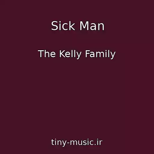 کاور آهنگ Sick Man از The Kelly Family