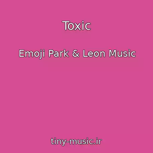 کاور آهنگ Toxic از Emoji Park & Leon Music