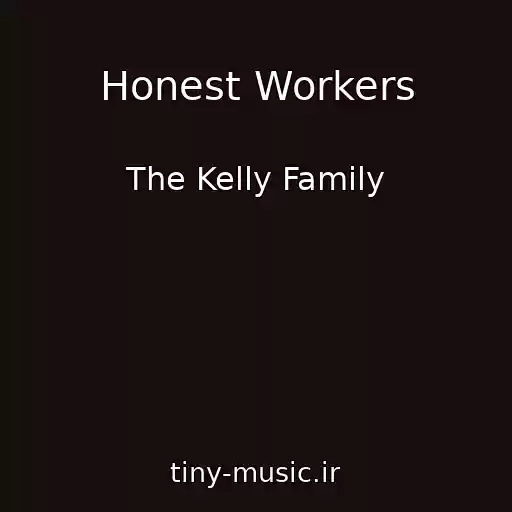 کاور آهنگ Honest Workers از The Kelly Family