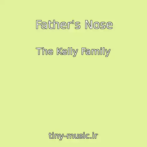 کاور آهنگ Father's Nose از The Kelly Family