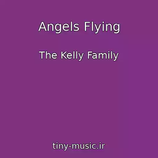 کاور آهنگ Angels Flying از The Kelly Family