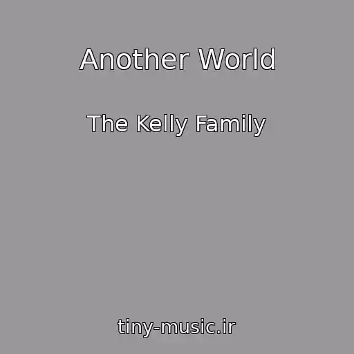 کاور آهنگ Another World از The Kelly Family