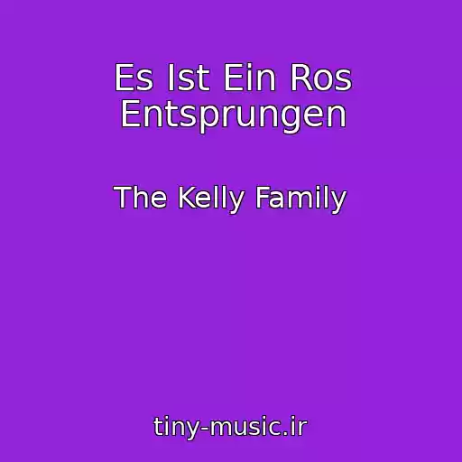 کاور آهنگ Es Ist Ein Ros Entsprungen از The Kelly Family