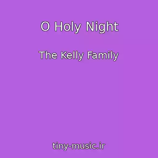 کاور آهنگ O Holy Night از The Kelly Family