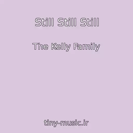 کاور آهنگ Still Still Still از The Kelly Family