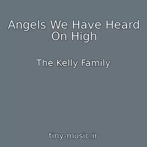 کاور آهنگ Angels We Have Heard On High از The Kelly Family
