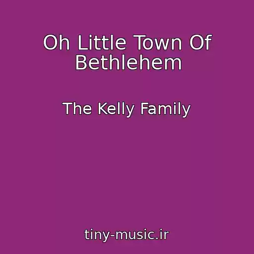 کاور آهنگ Oh Little Town Of Bethlehem از The Kelly Family