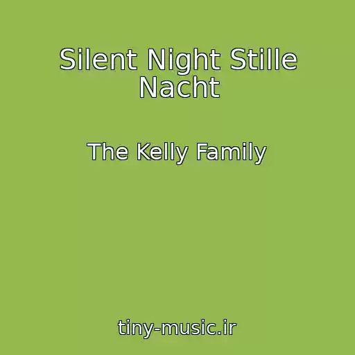کاور آهنگ Silent Night Stille Nacht از The Kelly Family