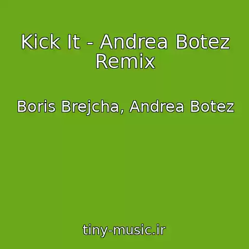کاور آهنگ Kick It - Andrea Botez Remix از Boris Brejcha, Andrea Botez