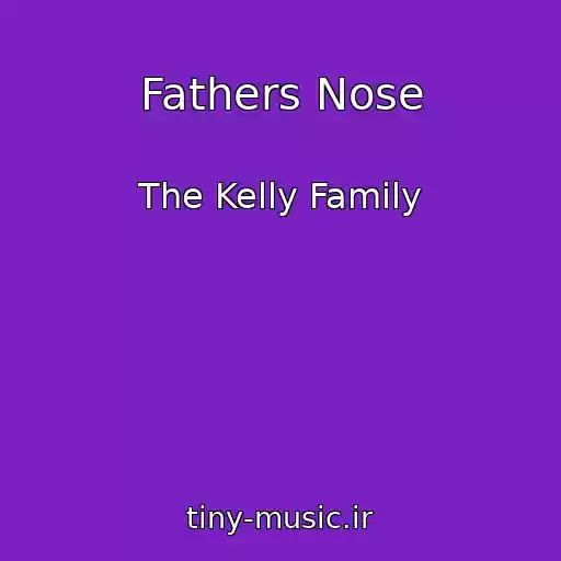 کاور آهنگ Fathers Nose از The Kelly Family