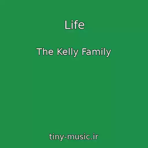 کاور آهنگ Life از The Kelly Family