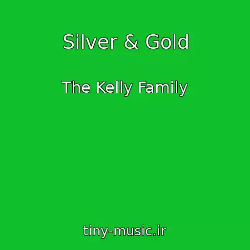 کاور آهنگ Silver & Gold از The Kelly Family