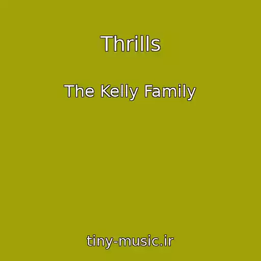 کاور آهنگ Thrills از The Kelly Family