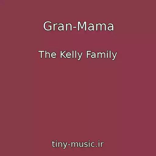 کاور آهنگ Gran-Mama از The Kelly Family