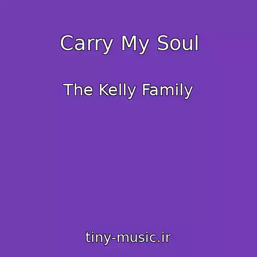 کاور آهنگ Carry My Soul از The Kelly Family