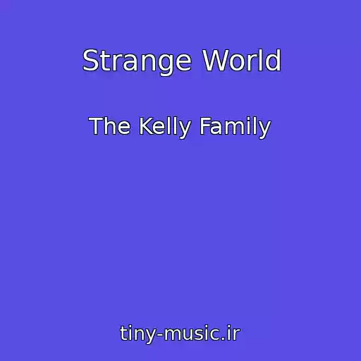 کاور آهنگ Strange World از The Kelly Family