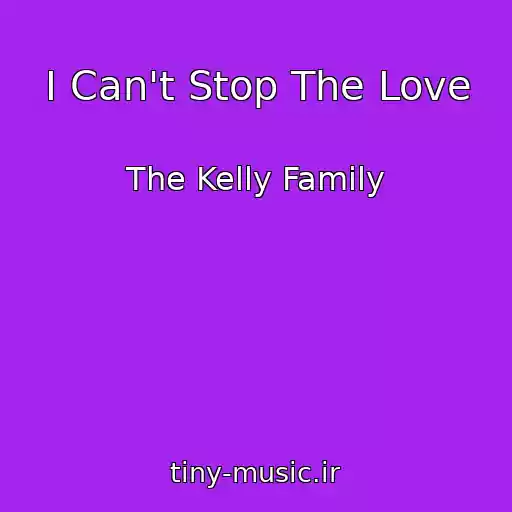 کاور آهنگ I Can't Stop The Love از The Kelly Family