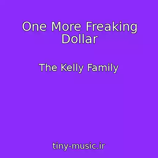 کاور آهنگ One More Freaking Dollar از The Kelly Family
