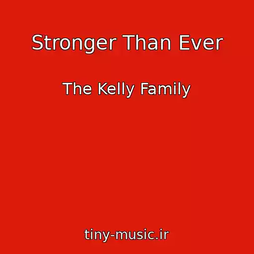 کاور آهنگ Stronger Than Ever از The Kelly Family