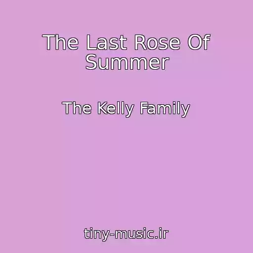 کاور آهنگ The Last Rose Of Summer از The Kelly Family