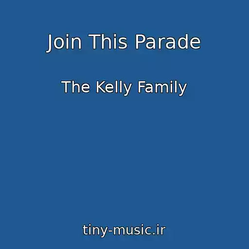کاور آهنگ Join This Parade از The Kelly Family