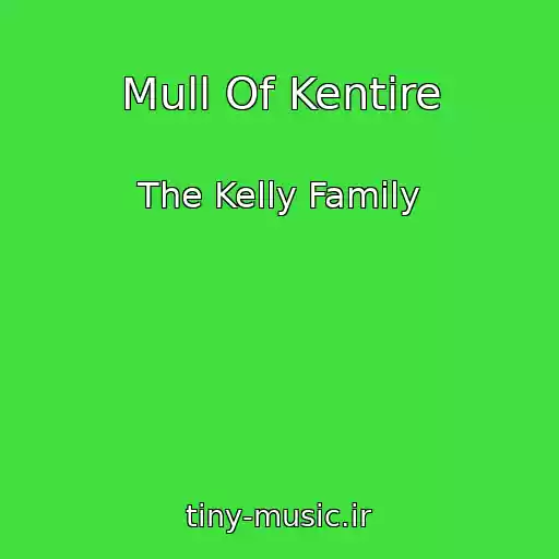 کاور آهنگ Mull Of Kentire از The Kelly Family