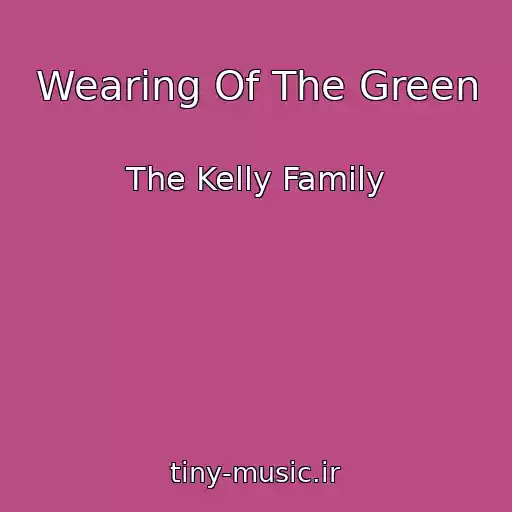 کاور آهنگ Wearing Of The Green از The Kelly Family