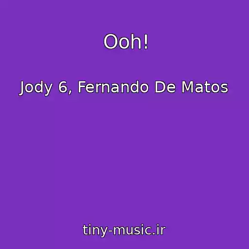 کاور آهنگ Ooh! از Jody 6, Fernando De Matos