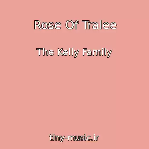کاور آهنگ Rose Of Tralee از The Kelly Family