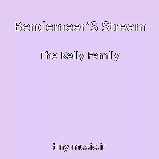 کاور آهنگ Bendemeer’S Stream از The Kelly Family